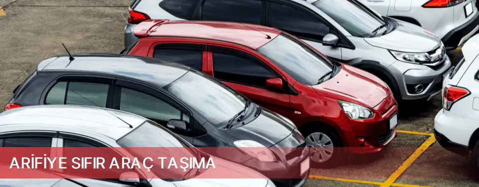 Arifiye İlçemi Sıfır Araç Taşıma